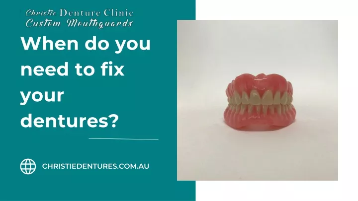 when do you need to fix your dentures
