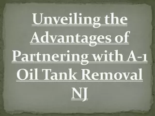 Unveiling the Advantages of Partnering with A-1 Oil Tank Removal NJ