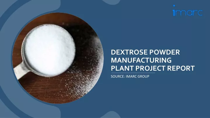 dextrose powder manufacturing plant project report