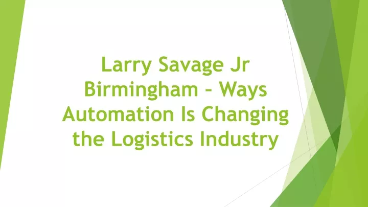 larry savage jr birmingham ways automation is changing the logistics industry