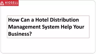 How Can a Hotel Distribution Management System Help Your Business?