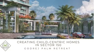 Creating Child-Centric Homes in Sector 150 Godrej Palm Retreat