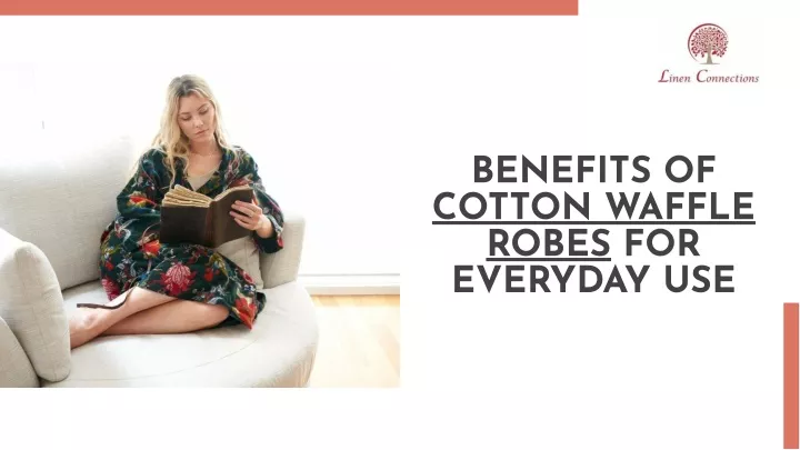 benefits of cotton waffle robes for everyday use