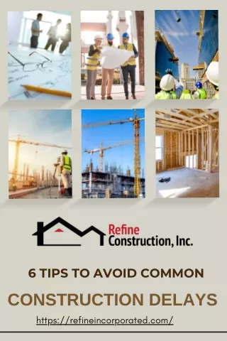 6 Tips To Avoid Common Construction Delays - Refineincorporated.com