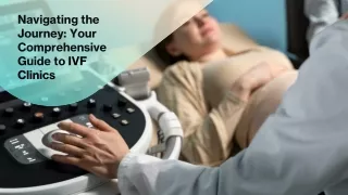 Navigating the Journey: Your Comprehensive Guide to IVF Clinics