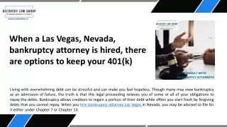 When a Las Vegas, Nevada, bankruptcy attorney is hired, there are options to keep your 401(k)