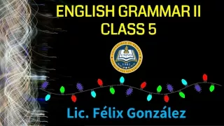 GRAMMAR II - CLASS 5