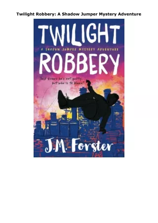 [PDF]❤️DOWNLOAD⚡️ Twilight Robbery: A Shadow Jumper Mystery Adventure