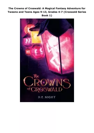 [PDF]❤️DOWNLOAD⚡️ The Crowns of Croswald: A Magical Fantasy Adventure for Tweens and Teens Ages 9-13, Grades 4-7 (C