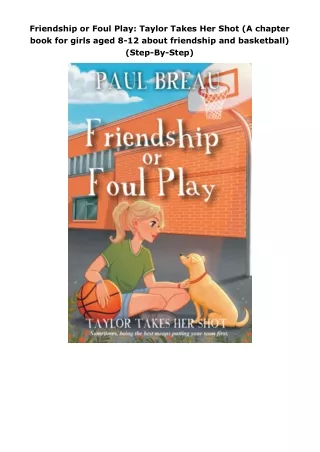 PDF✔️Download❤️ Friendship or Foul Play: Taylor Takes Her Shot (A chapter book for girls aged 8-12 about friendship