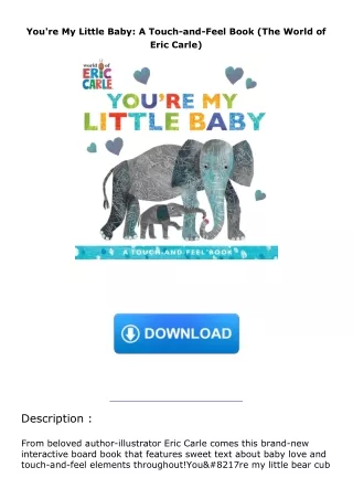 book❤️[READ]✔️ You're My Little Baby: A Touch-and-Feel Book (The World of Eric Carle)
