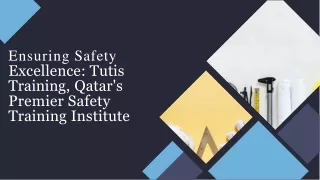 Ensuring Safety Excellence| Tutis Training | Premier Safety Training Institute