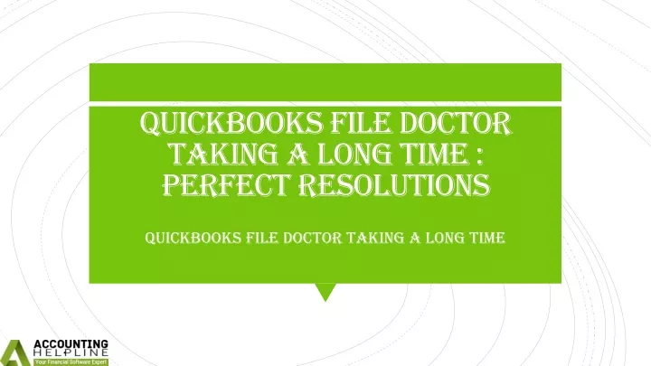 quickbooks file doctor taking a long time perfect resolutions