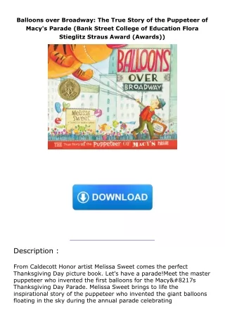 [DOWNLOAD]⚡️PDF✔️ Balloons over Broadway: The True Story of the Puppeteer of Macy's Parade (Bank Street College of