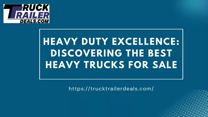 heavy duty excellence discovering the best heavy