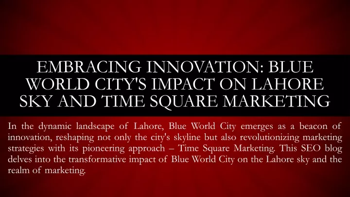 embracing innovation blue world city s impact on lahore sky and time square marketing