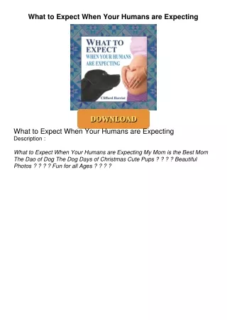 Read⚡ebook✔[PDF]  What to Expect When Your Humans are Expecting