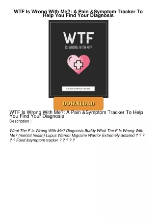 [PDF⚡READ❤ONLINE]  WTF Is Wrong With Me?: A Pain & Symptom Tracker To Help You Find Your Diagnosis