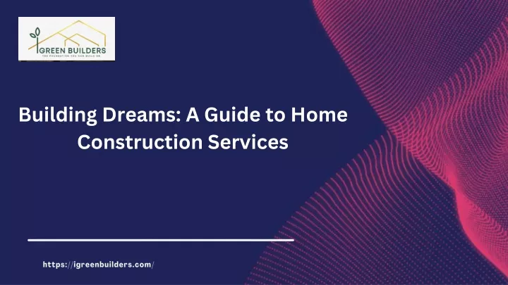 building dreams a guide to home construction