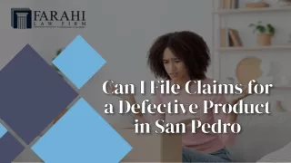 Can I File Claims for a Defective Product in San Pedro