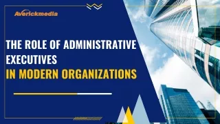 Role of Administrative Executives in Modern Organizations