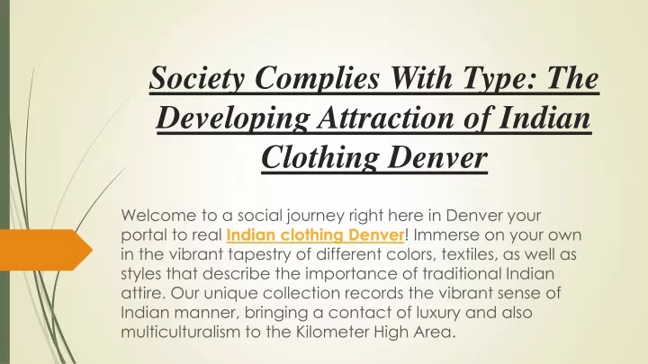 society complies with type the developing attraction of indian clothing denver