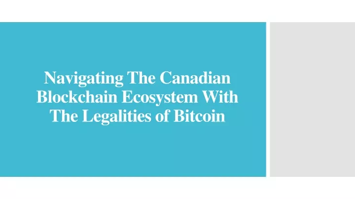 navigating the canadian blockchain ecosystem with the legalities of bitcoin