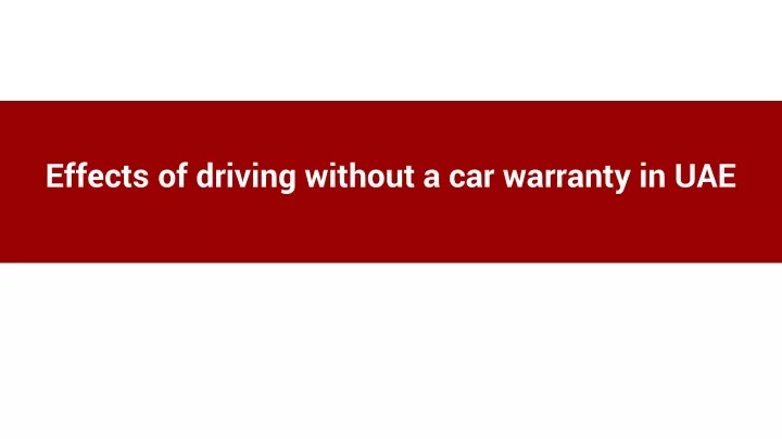 effects of driving without a car warranty in uae