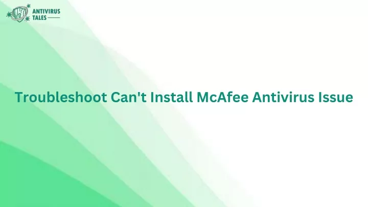 troubleshoot can t install mcafee antivirus issue