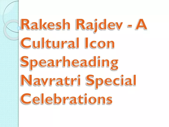 rakesh rajdev a cultural icon spearheading navratri special celebrations