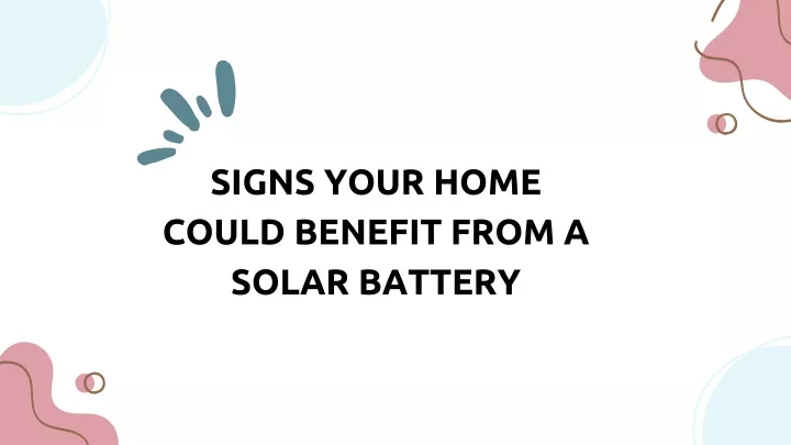 signs your home could benefit from a solar battery