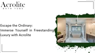 Escape the Ordinary Immerse Yourself in Freestanding Luxury with Acrolite