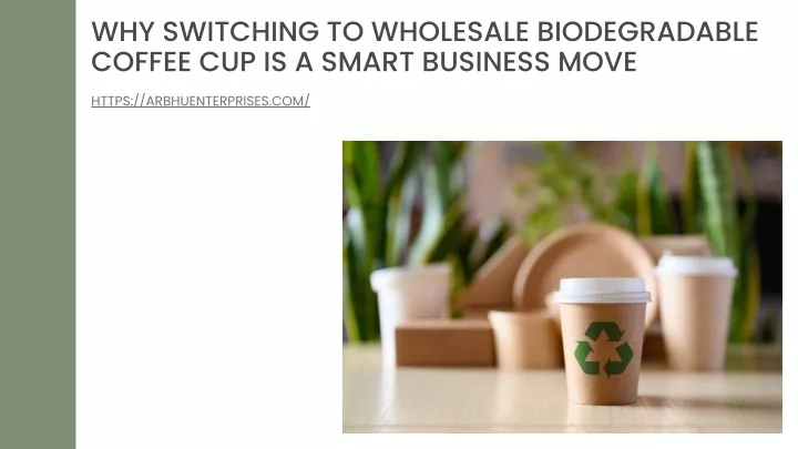 why switching to wholesale biodegradable coffee