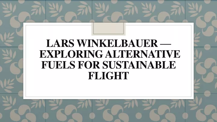 lars winkelbauer exploring alternative fuels for sustainable flight