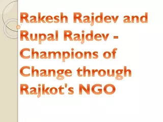 rakesh rajdev and rupal rajdev champions of change through rajkot s ngo