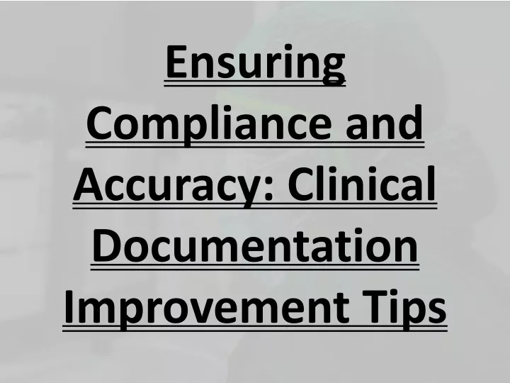 ensuring compliance and accuracy clinical documentation improvement tips