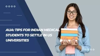 AUA TIPS FOR INDIAN MEDICAL STUDENTS TO SETTLE IN US UNIVERSITIES