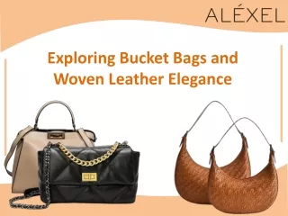 Trendy Handbags Exploring Bucket Bags and Woven Leather Elegance