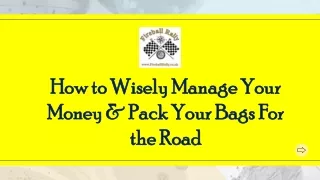 How to Wisely Manage Your Money & Pack Your Bags For the Road