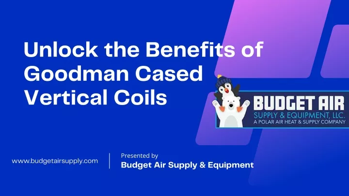 unlock the benefits of goodman cased vertical