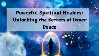 Powerful Spiritual Healers: Unlocking the Secrets of Inner Peace