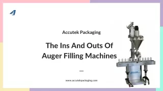The Ins And Outs Of Auger Filling Machines Accutek Packaging