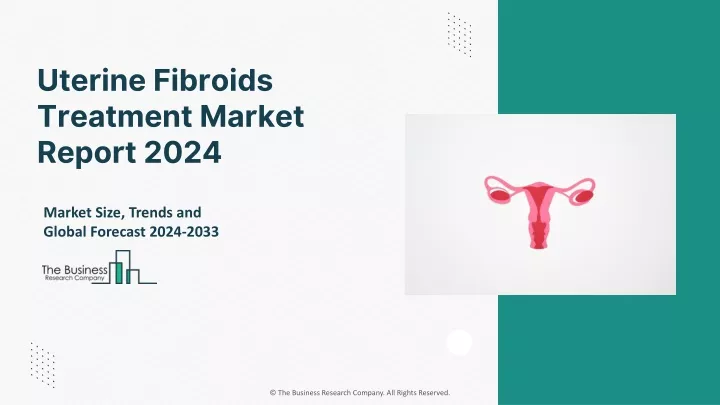 uterine fibroids treatment market report 2024