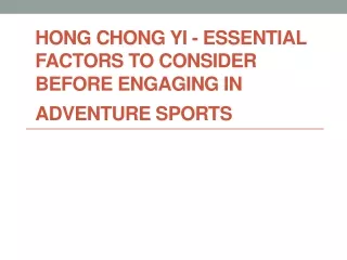 Hong Chong Yi - Essential Factors To Consider Before Engaging In Adventure Sport