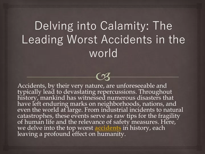 delving into calamity the leading worst accidents in the world