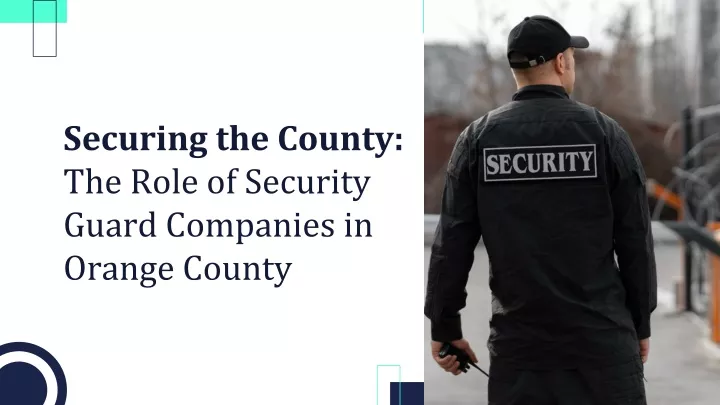securing the county the role of security guard companies in orange county