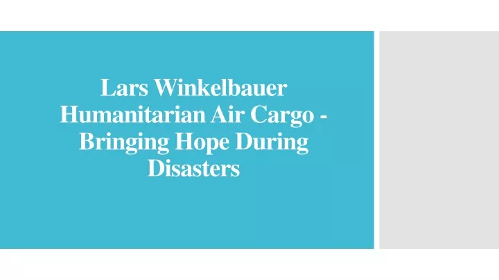 lars winkelbauer humanitarian air cargo bringing hope during disasters