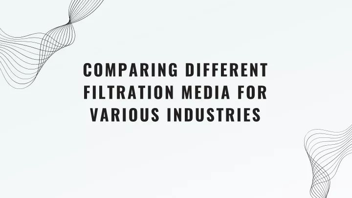 comparing different filtration media for various