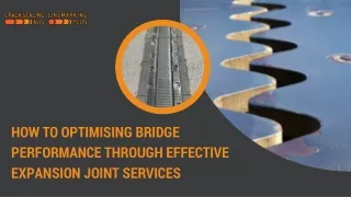 How to Optimising Bridge Performance through Effective Expansion Joint Services