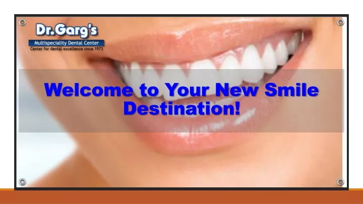 welcome to your new smile destination